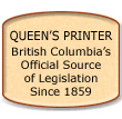 Queen's Printer - British Columbia's Official Source of Legislation Since 1859